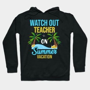 Sunshine Tropical Beach Watch Out Teacher on Summer Vacation Hoodie